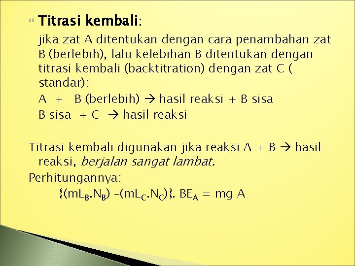  Titrasi kembali: jika zat A ditentukan dengan cara penambahan zat B (berlebih), lalu