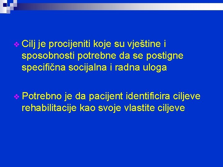 v Cilj je procijeniti koje su vještine i sposobnosti potrebne da se postigne specifična
