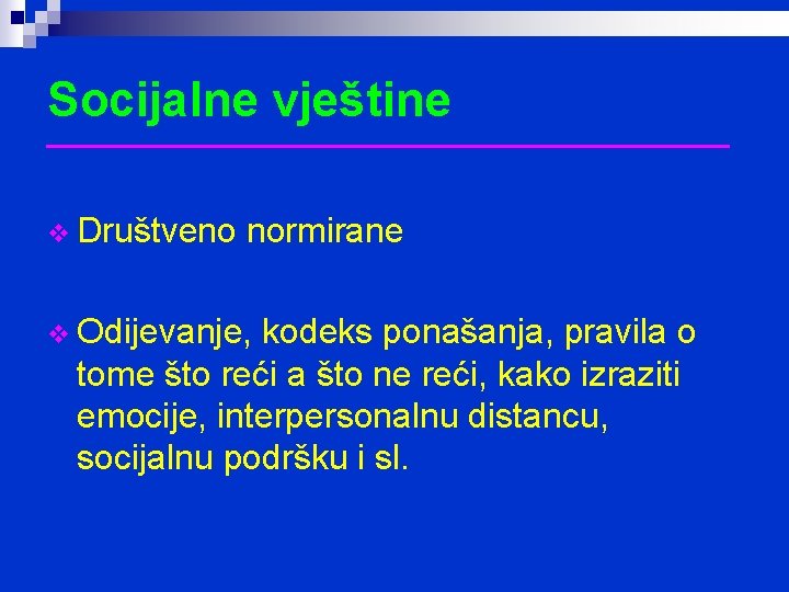 Socijalne vještine __________________ v Društveno normirane v Odijevanje, kodeks ponašanja, pravila o tome što