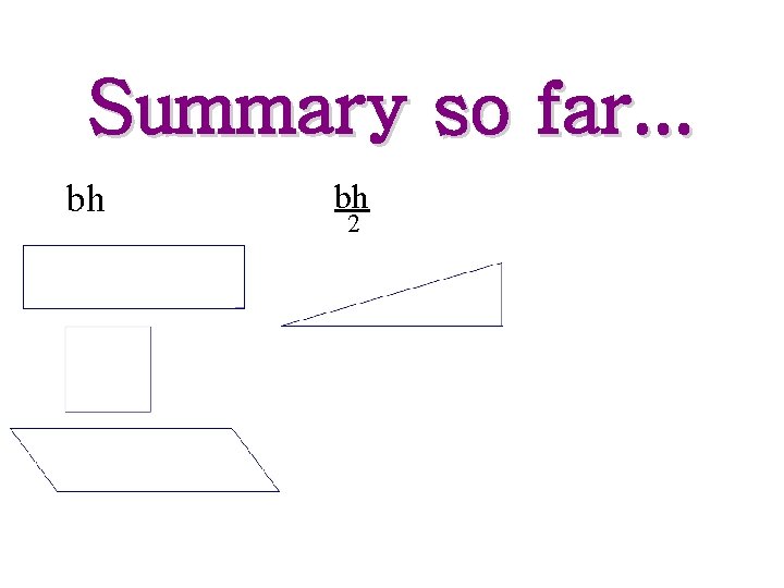 Summary so far. . . bh bh 2 