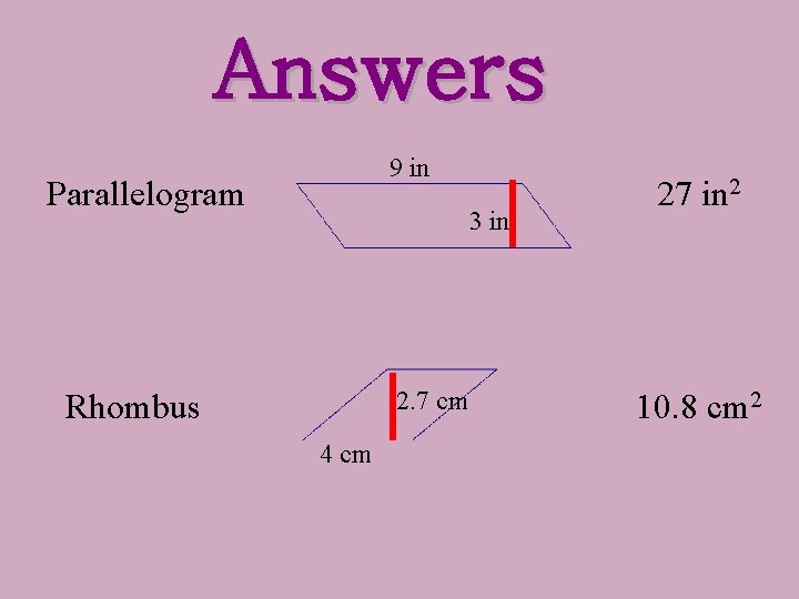 Answers 9 in Parallelogram 3 in 2. 7 cm Rhombus 4 cm 27 in