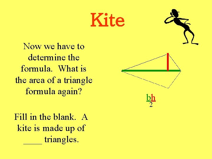 Kite Now we have to determine the formula. What is the area of a