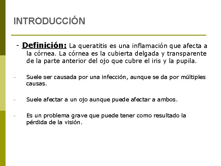 INTRODUCCIÓN - Definición: La queratitis es una inflamación que afecta a la córnea. La