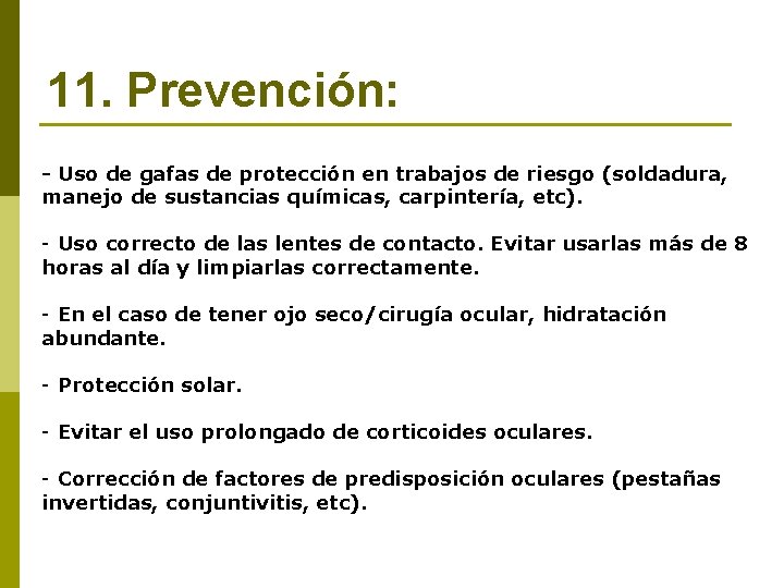 11. Prevención: - Uso de gafas de protección en trabajos de riesgo (soldadura, manejo