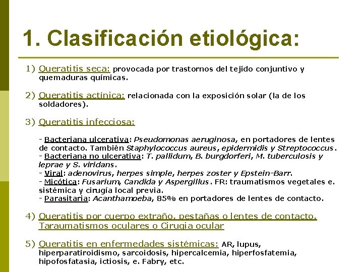 1. Clasificación etiológica: 1) Queratitis seca: provocada por trastornos del tejido conjuntivo y quemaduras