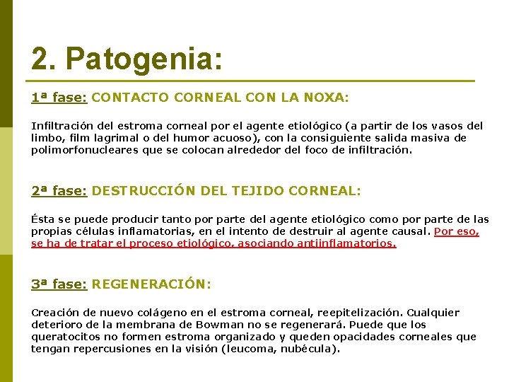 2. Patogenia: 1ª fase: CONTACTO CORNEAL CON LA NOXA: Infiltración del estroma corneal por