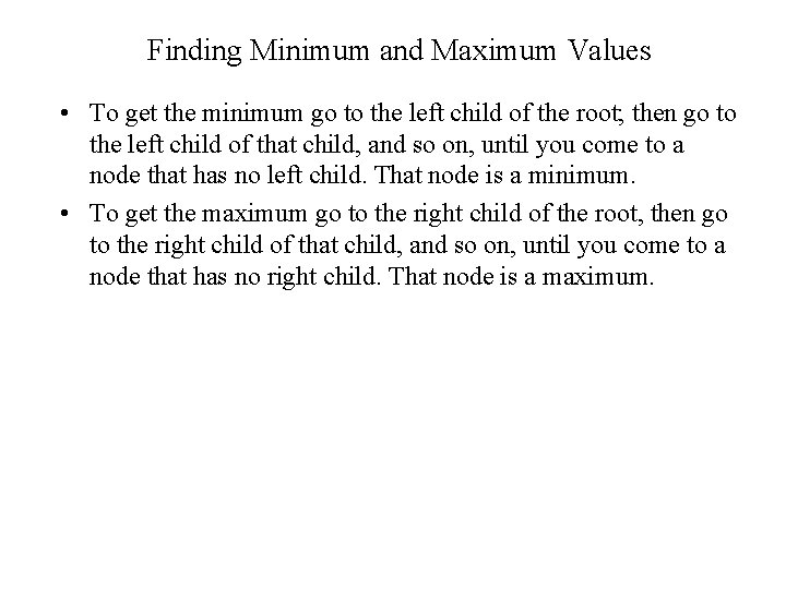 Finding Minimum and Maximum Values • To get the minimum go to the left