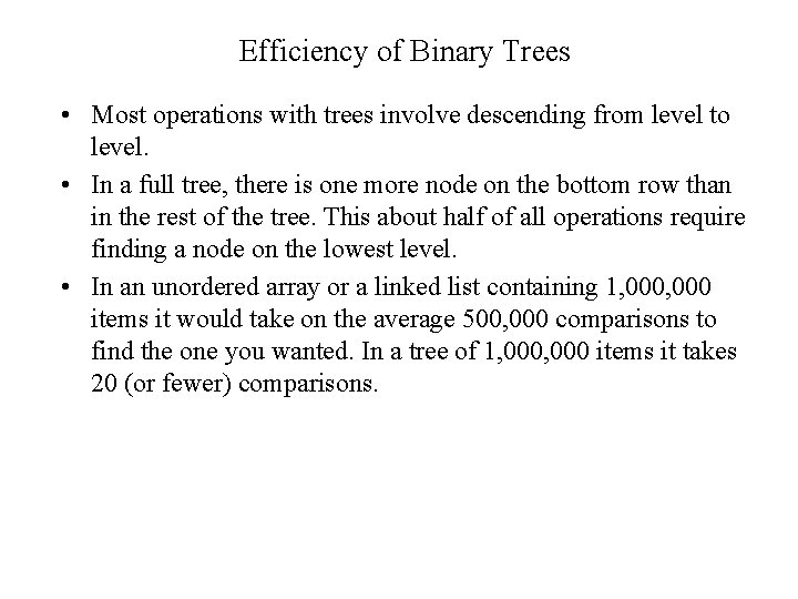 Efficiency of Binary Trees • Most operations with trees involve descending from level to