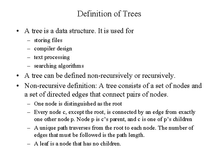 Definition of Trees • A tree is a data structure. It is used for