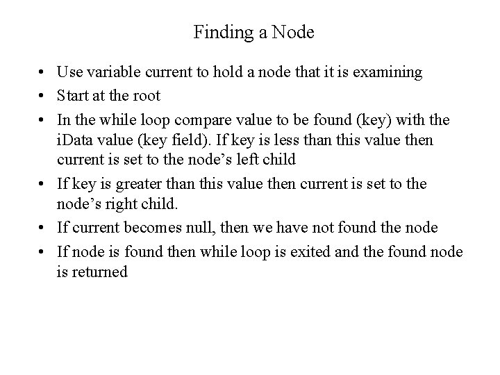 Finding a Node • Use variable current to hold a node that it is