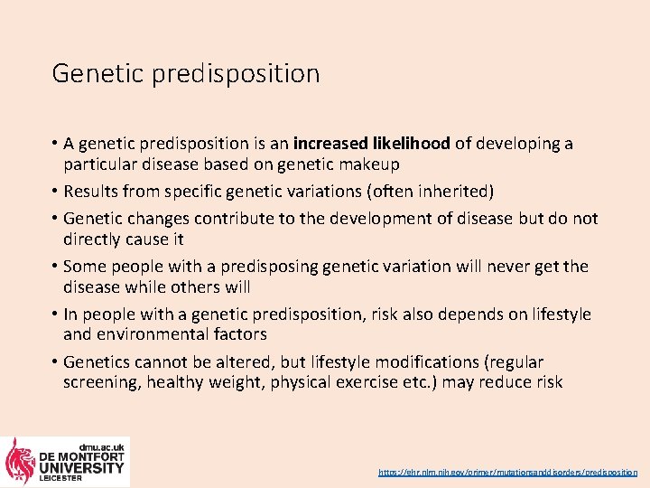 Genetic predisposition • A genetic predisposition is an increased likelihood of developing a particular