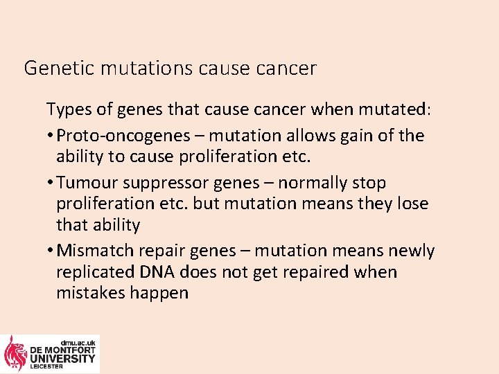 Genetic mutations cause cancer Types of genes that cause cancer when mutated: • Proto-oncogenes