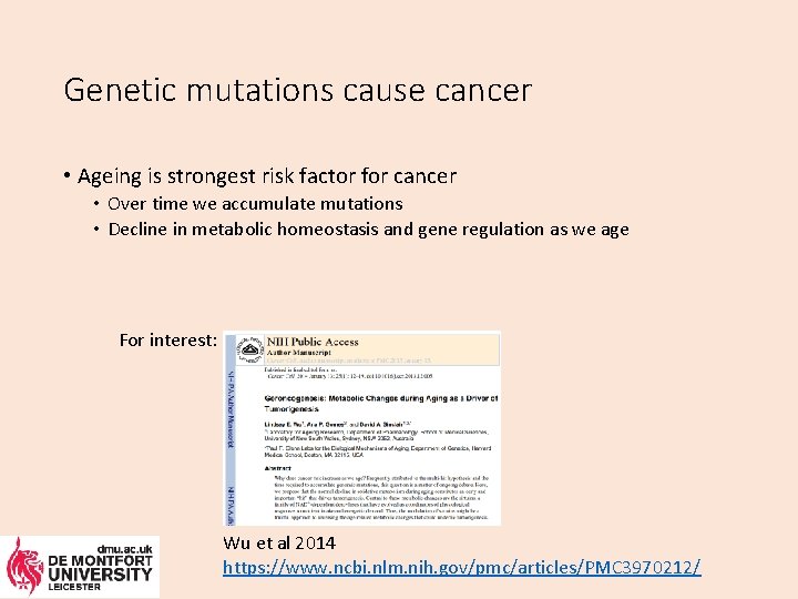 Genetic mutations cause cancer • Ageing is strongest risk factor for cancer • Over