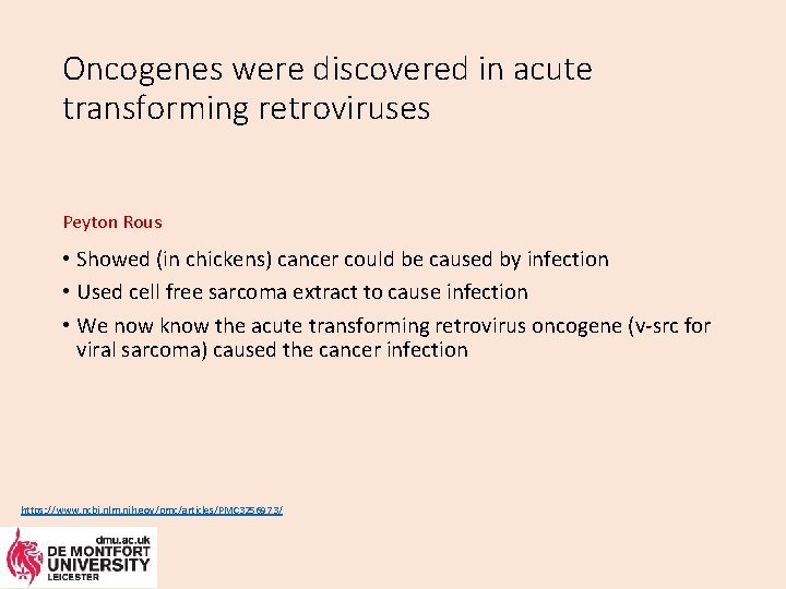 Oncogenes were discovered in acute transforming retroviruses Peyton Rous • Showed (in chickens) cancer