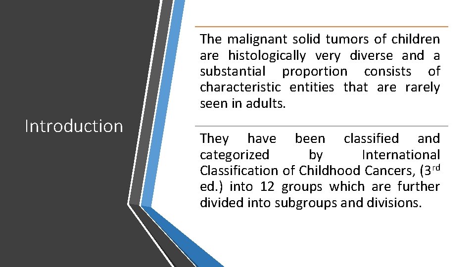 The malignant solid tumors of children are histologically very diverse and a substantial proportion