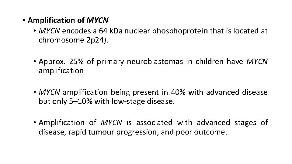  • Amplification of MYCN • MYCN encodes a 64 k. Da nuclear phosphoprotein