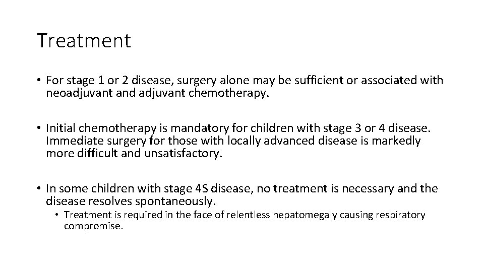 Treatment • For stage 1 or 2 disease, surgery alone may be sufficient or