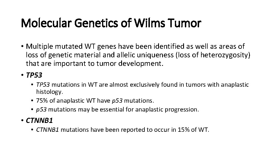 Molecular Genetics of Wilms Tumor • Multiple mutated WT genes have been identified as