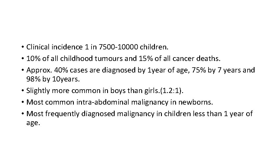  • Clinical incidence 1 in 7500 -10000 children. • 10% of all childhood