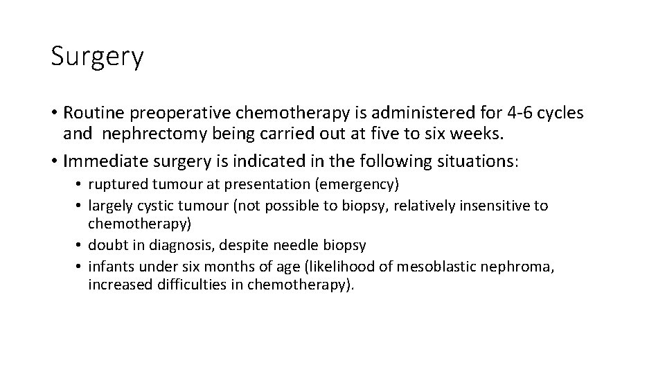 Surgery • Routine preoperative chemotherapy is administered for 4 -6 cycles and nephrectomy being