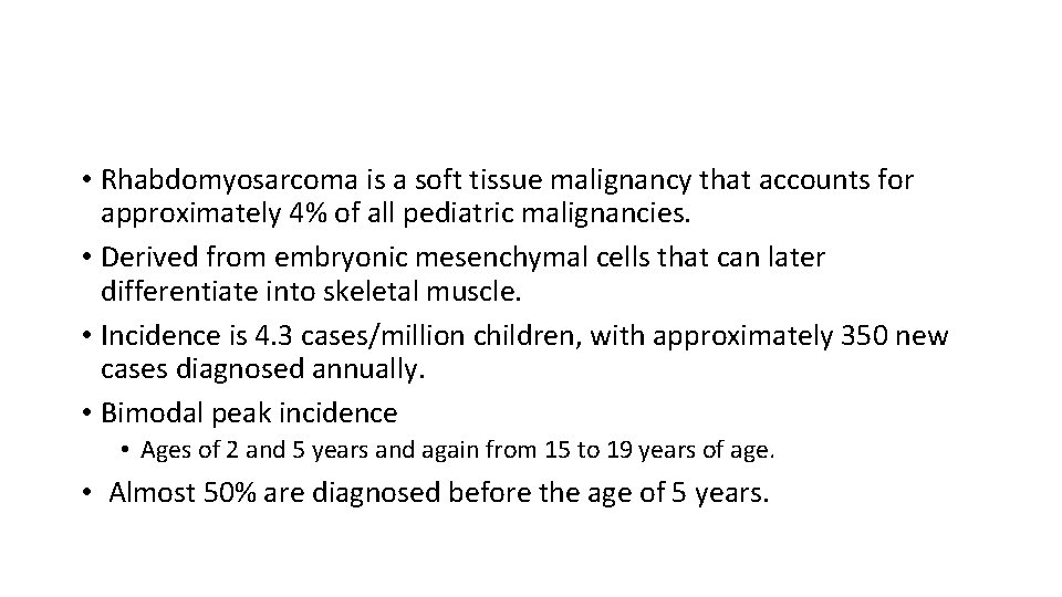  • Rhabdomyosarcoma is a soft tissue malignancy that accounts for approximately 4% of