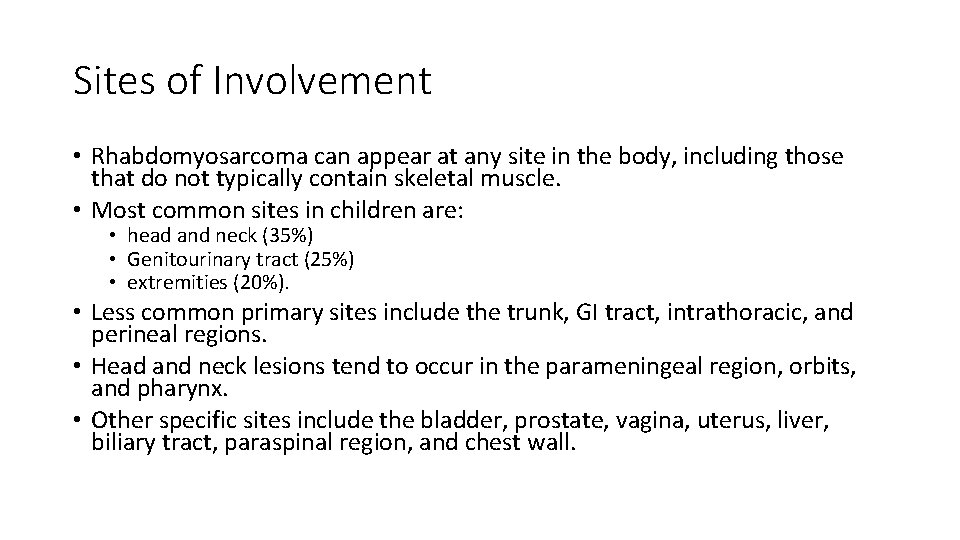 Sites of Involvement • Rhabdomyosarcoma can appear at any site in the body, including