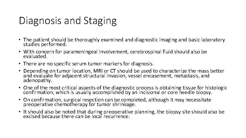 Diagnosis and Staging • The patient should be thoroughly examined and diagnostic imaging and