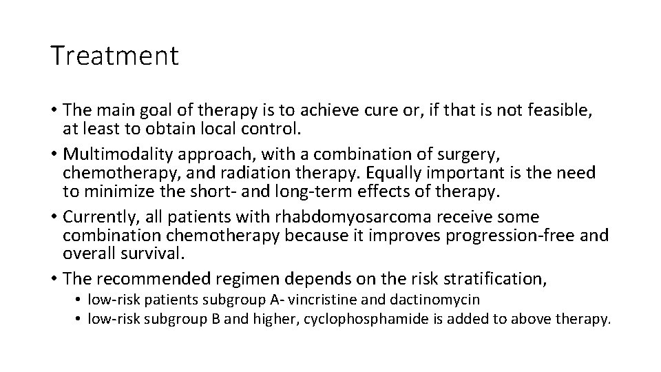 Treatment • The main goal of therapy is to achieve cure or, if that