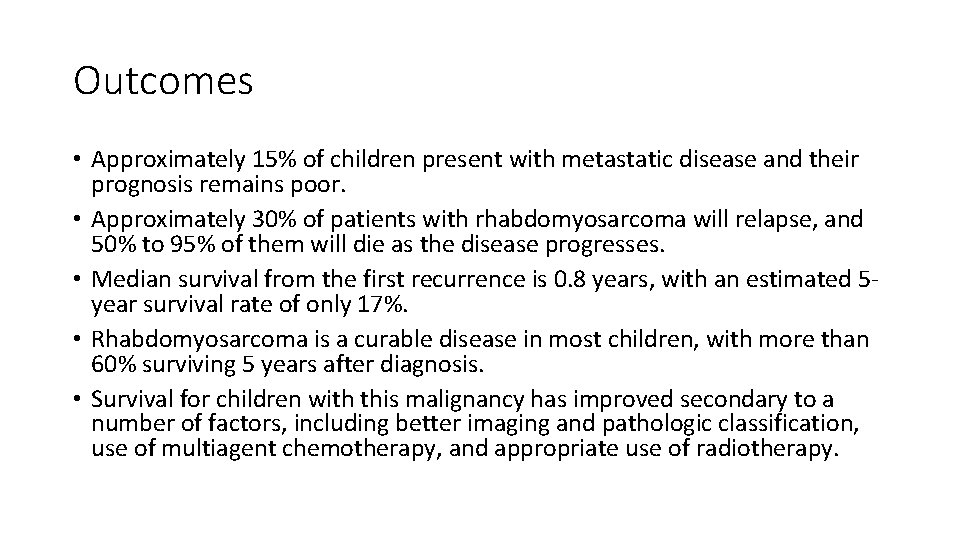 Outcomes • Approximately 15% of children present with metastatic disease and their prognosis remains