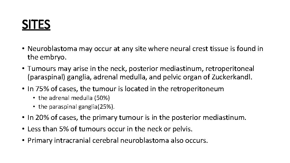 SITES • Neuroblastoma may occur at any site where neural crest tissue is found