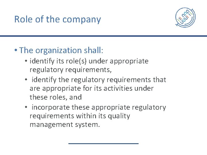 Role of the company • The organization shall: • identify its role(s) under appropriate