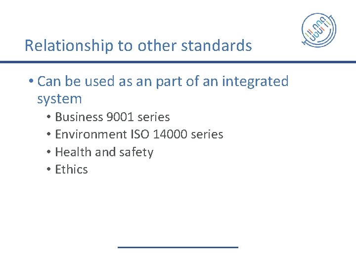 Relationship to other standards • Can be used as an part of an integrated