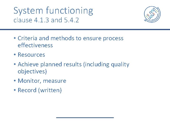 System functioning clause 4. 1. 3 and 5. 4. 2 • Criteria and methods