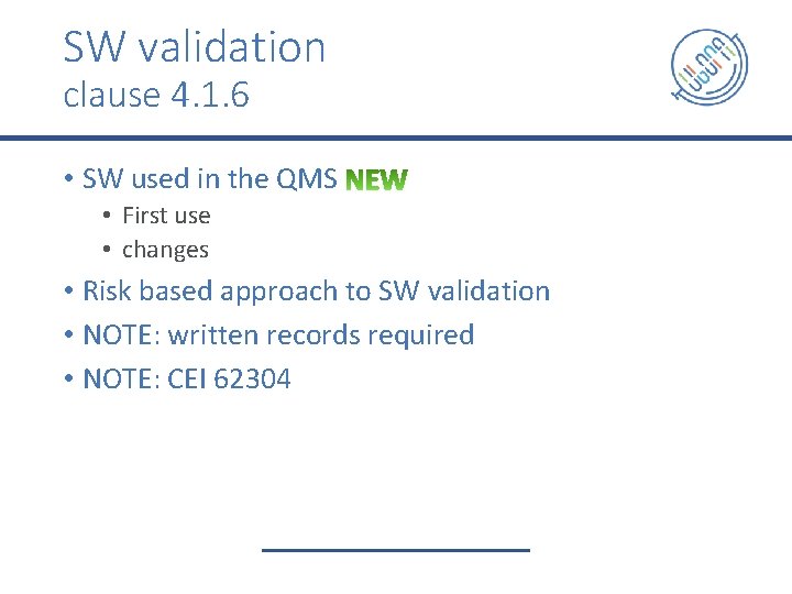 SW validation clause 4. 1. 6 • SW used in the QMS • First
