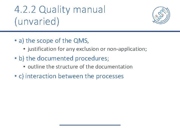 4. 2. 2 Quality manual (unvaried) • a) the scope of the QMS, •