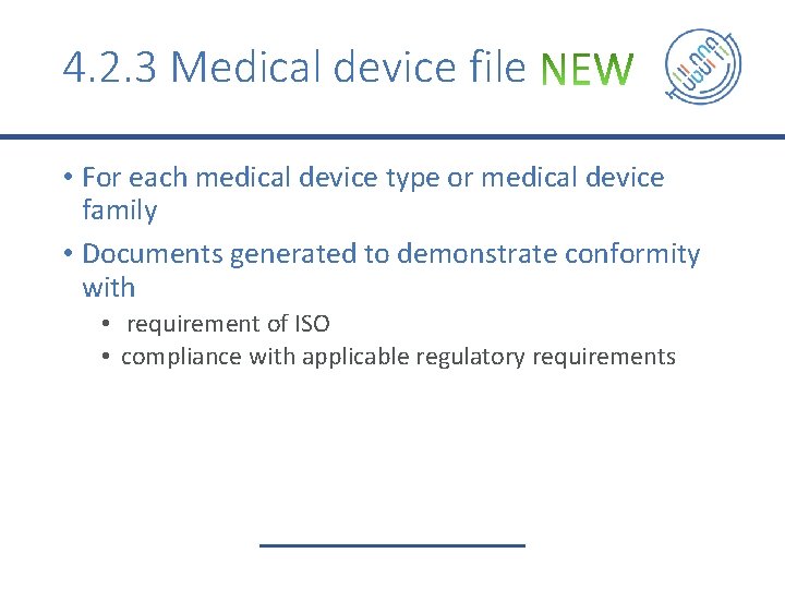 4. 2. 3 Medical device file • For each medical device type or medical