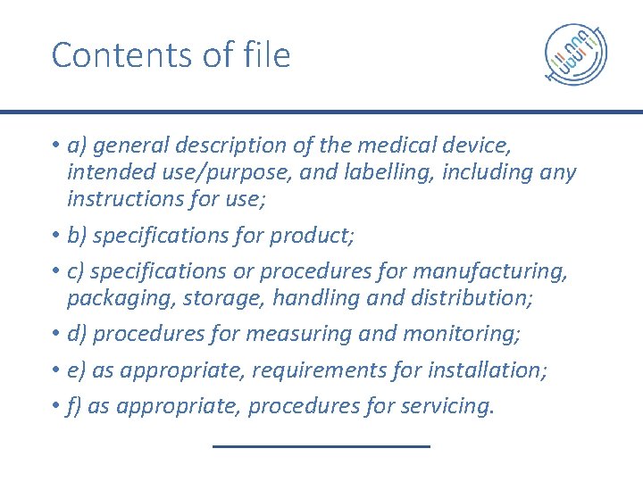 Contents of file • a) general description of the medical device, intended use/purpose, and