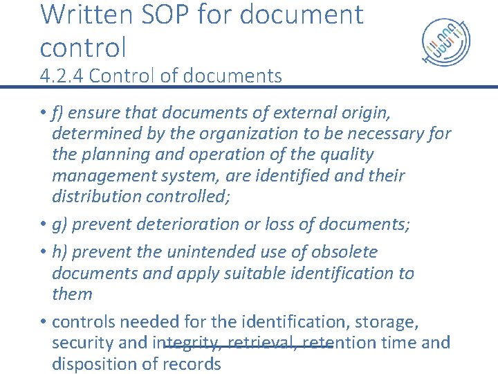 Written SOP for document control 4. 2. 4 Control of documents • f) ensure