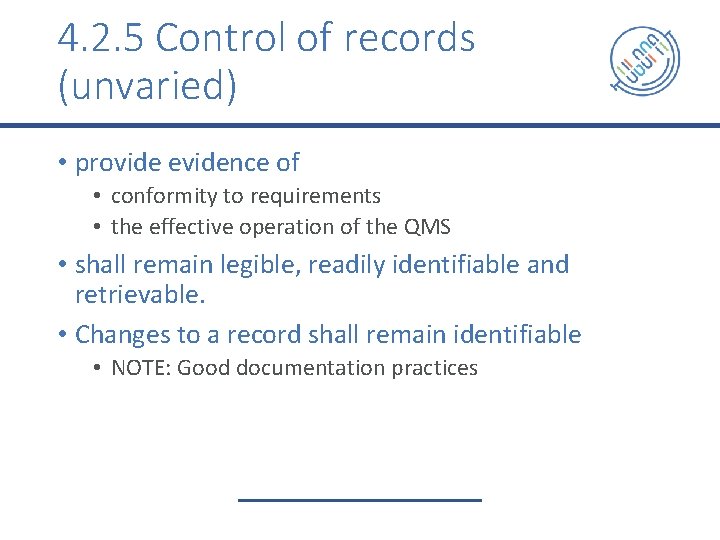 4. 2. 5 Control of records (unvaried) • provide evidence of • conformity to