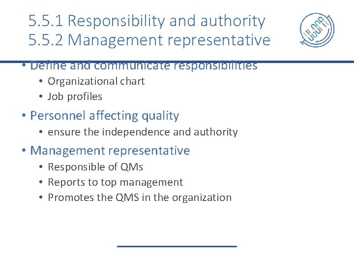 5. 5. 1 Responsibility and authority 5. 5. 2 Management representative • Define and