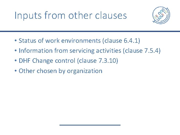 Inputs from other clauses • Status of work environments (clause 6. 4. 1) •