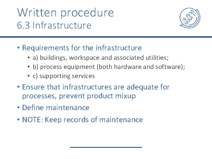 Written procedure 6. 3 Infrastructure • Requirements for the infrastructure • a) buildings, workspace