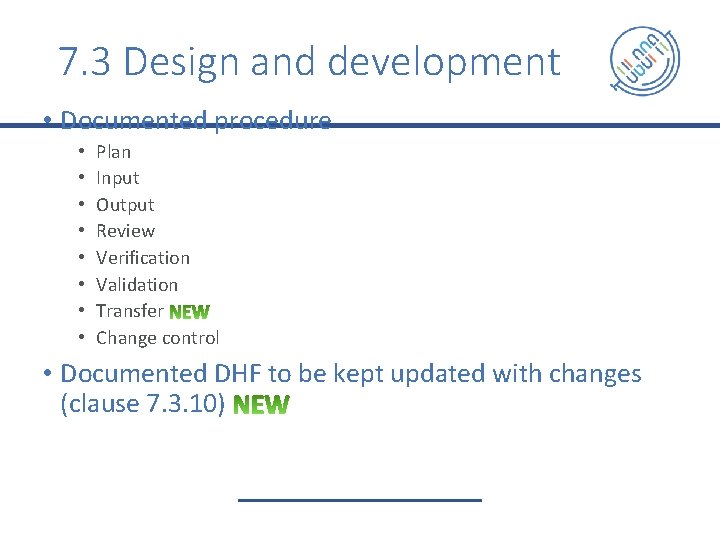7. 3 Design and development • Documented procedure • • Plan Input Output Review