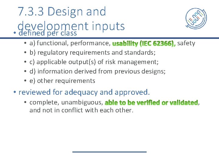 7. 3. 3 Design and development inputs • defined per class • • •
