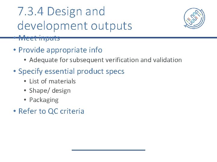 7. 3. 4 Design and development outputs • Meet inputs • Provide appropriate info