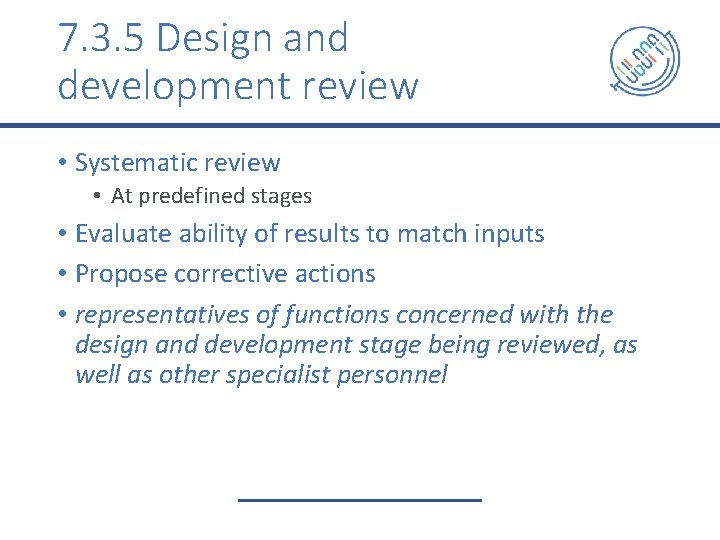 7. 3. 5 Design and development review • Systematic review • At predefined stages