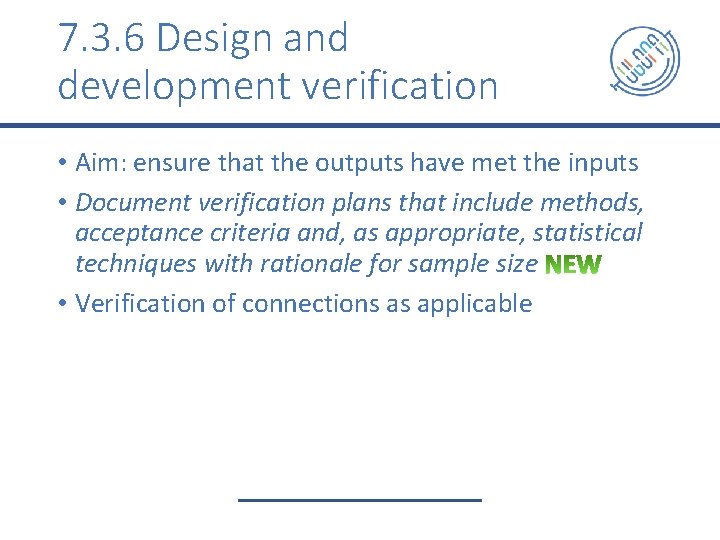 7. 3. 6 Design and development verification • Aim: ensure that the outputs have