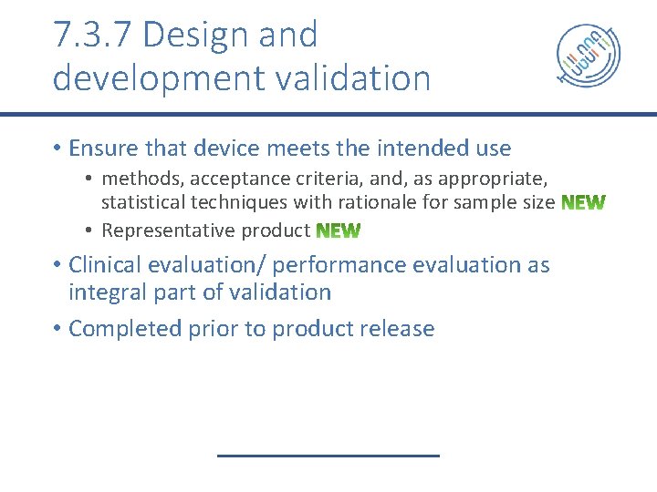 7. 3. 7 Design and development validation • Ensure that device meets the intended
