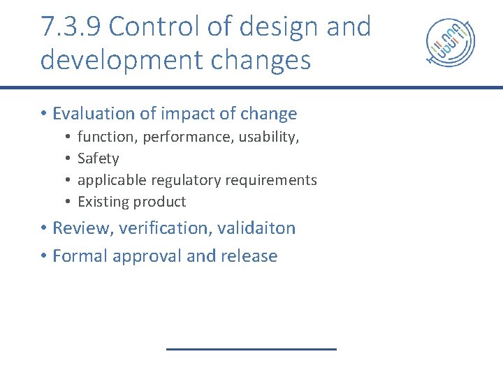 7. 3. 9 Control of design and development changes • Evaluation of impact of
