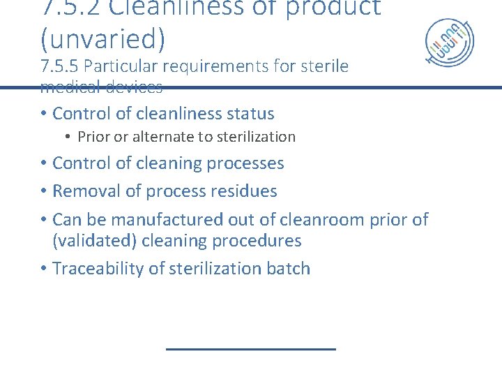 7. 5. 2 Cleanliness of product (unvaried) 7. 5. 5 Particular requirements for sterile